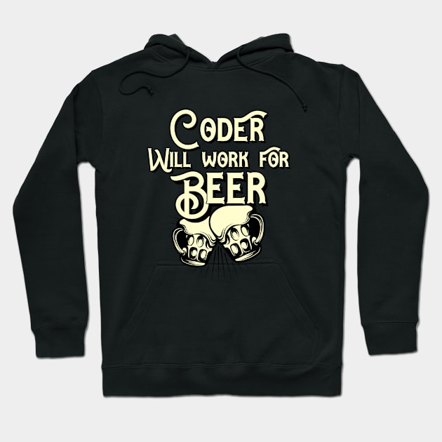 Coder will work for beer design. Perfect present for mom dad friend him or her Hoodie by SerenityByAlex